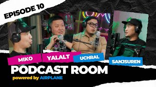 'PODCAST ROOM' Guest : Miko, Yalalt, Uchral /EPISODE 10/ by AIRPLANE