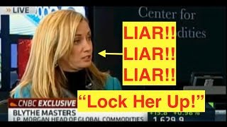 2011 JPM's Blythe Masters...LOCK HER UP!! (Bix Weir's RANT!)