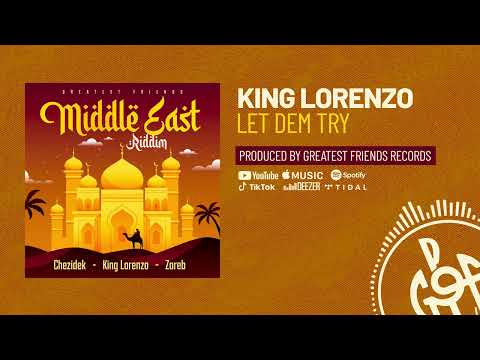 King Lorenzo & Greatest Friends - Let Dem Try [Middle East Riddim]