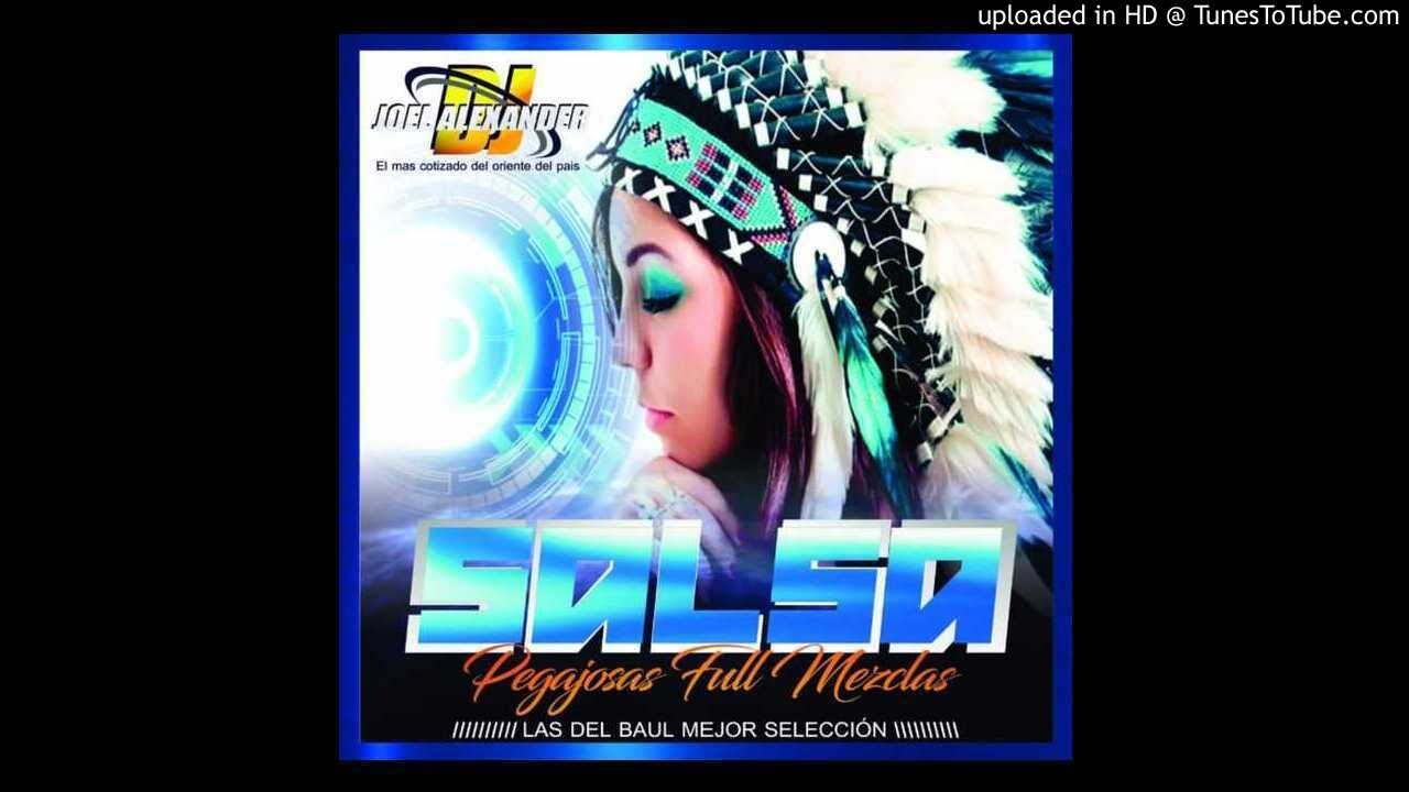 SALSA PEGAJOSA las Del Baul .MIX - Dj Joel Alexander