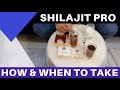 SHILAJIT PRO - HOW & WHEN TO TAKE