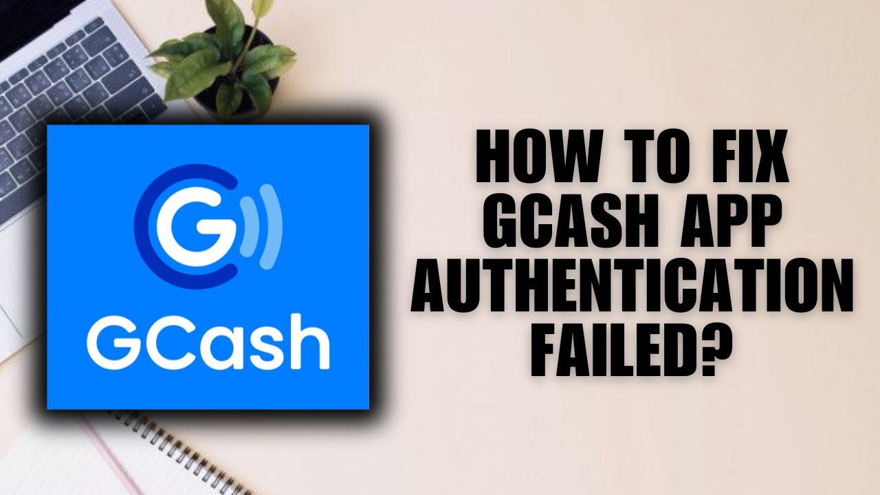 How To Fix GCash App Authentication Failed? (Full Fix Guide for ...