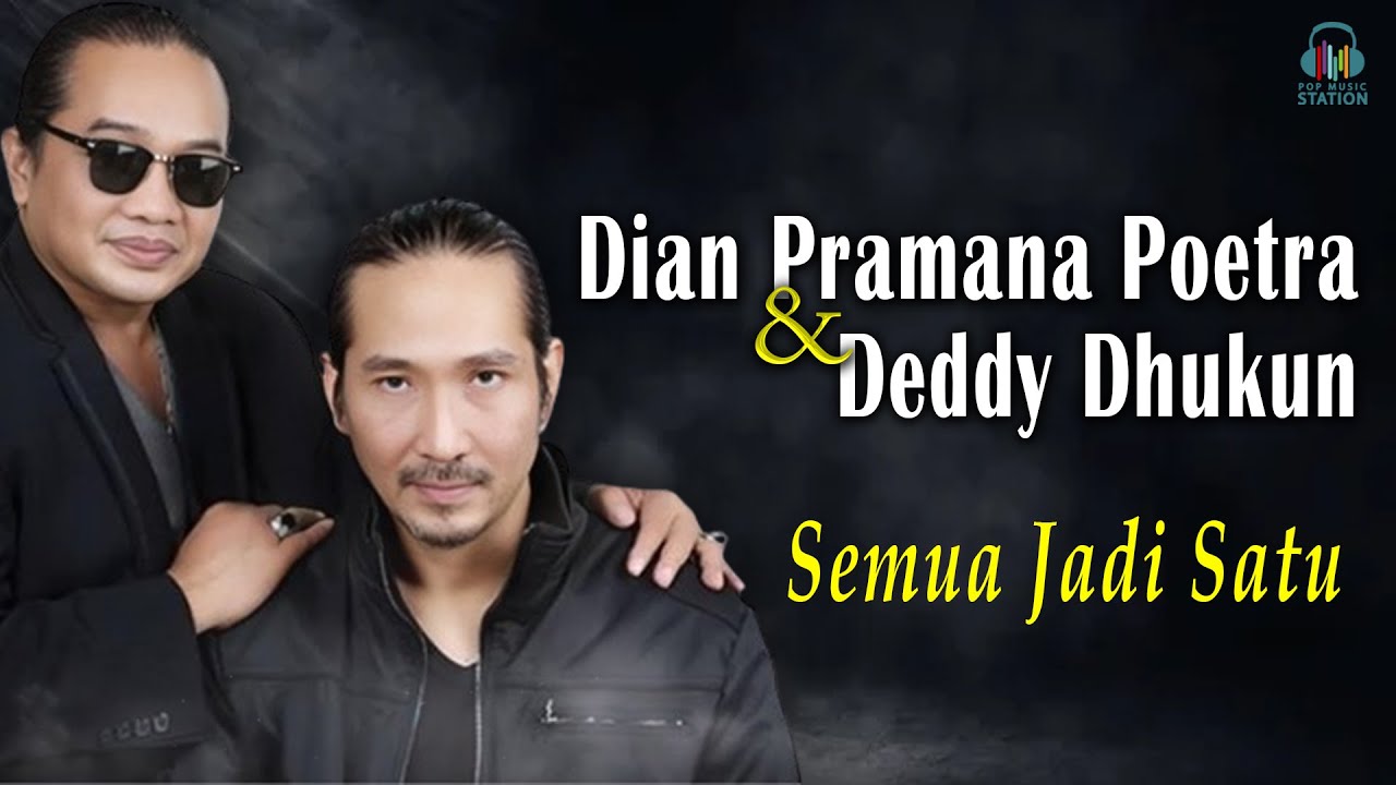 Dian Pramana Poetra \u0026 Deddy Dhukun (2 D) - Semua Jadi Satu (Music Video)