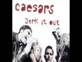 Jerk It Out - Caesars