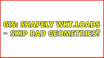 GIS: shapely wkt.loads - skip bad geometries?