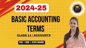 Basic Accounting Terms 2024-25 | Accounts | Class 11 Commerce | CBSE | ICSE
