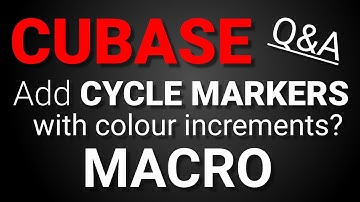 Cubase PLE Tips: Macro to Add Cycle Markers with Colour Increments
