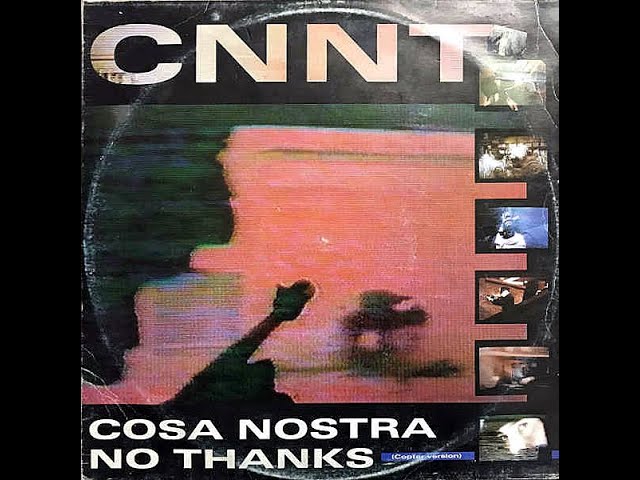 洋楽 CNNT - Cosa Nostra No Thanks CNNT – Cosa Nostra No Thanks (Family Version) [Vin. 12'', ITA 1989