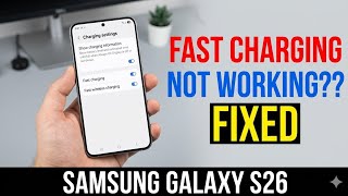 Samsung Galaxy S26 , S26 Ultra | Fast Charging Not Working on Samsung Galaxy S26 | FIXED