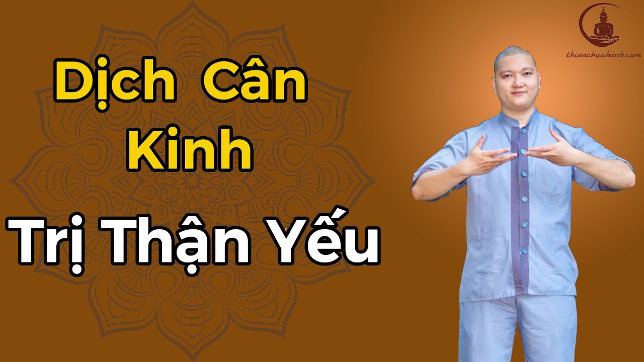 Hướng Dẫn Dịch Cân Kinh Trị Bệnh Thận Yếu Tiểu Đêm Dạ Dày Zalo Thầy 