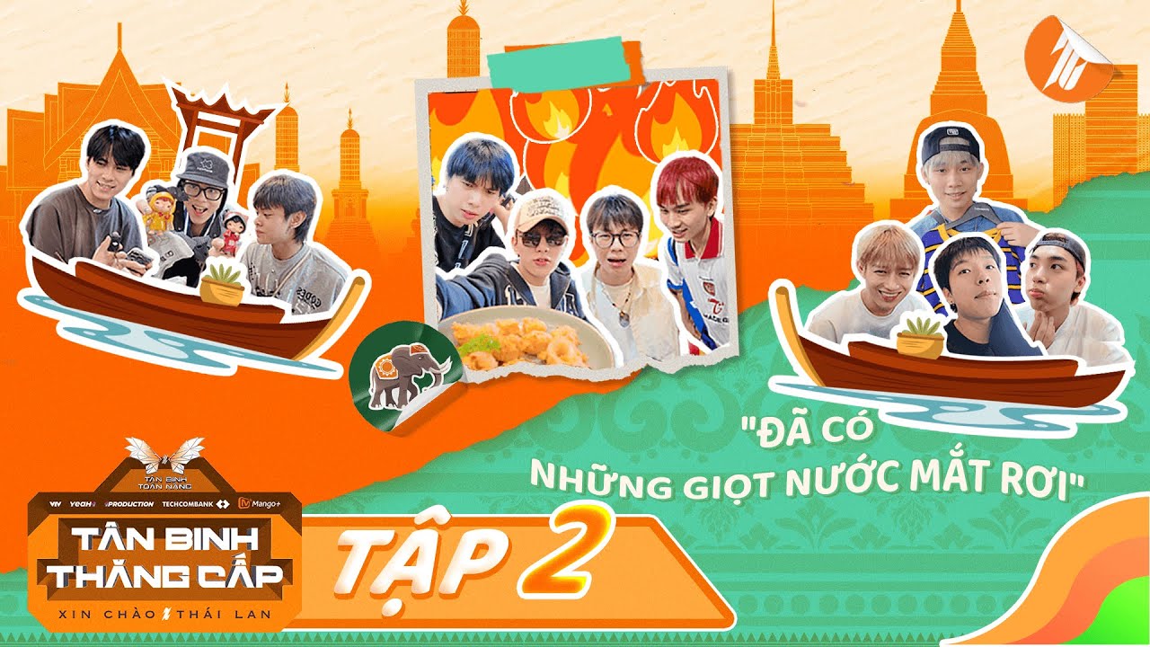 Tập 2 | Tân Binh Thăng Cấp - Xin Chào Thái Lan | Đã có những giọt nước mắt rơi trên đất Thái?
