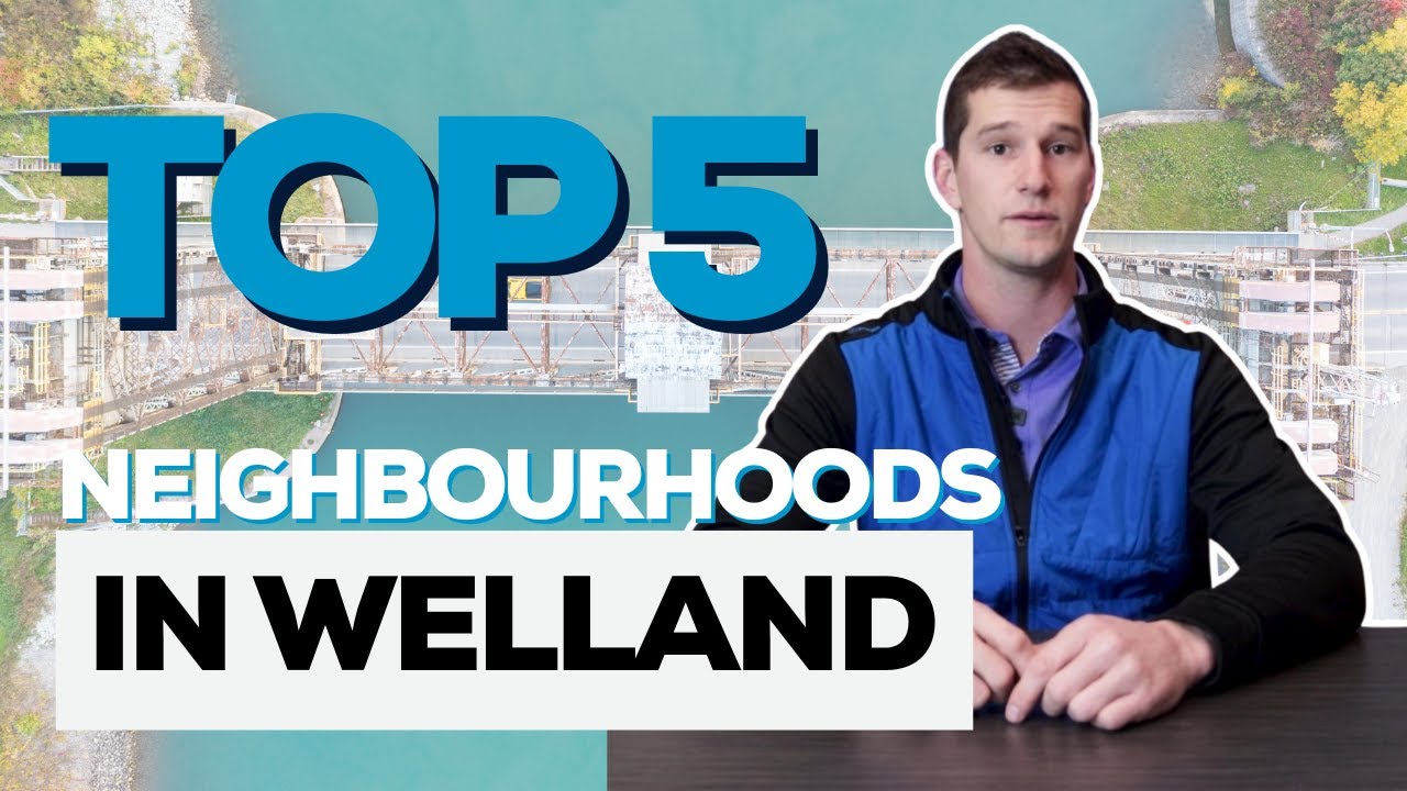 Best Neighbourhoods to Live in Welland!