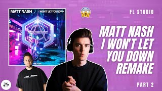Making 'I Won't Let You Down' By Matt Nash?! | FL Studio Remake Tutorial + FLP (Part 2)