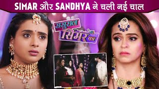 Sasural Simar Ka 2 Update: Simar &amp; Sandhya Plan To Escape Aditi Before Wedding, Aarav in Shock