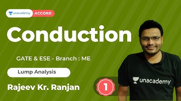 Conduction - 1 | Lump Analysis | GATE | ESE | Rajeev Ranjan | Unacademy Accord