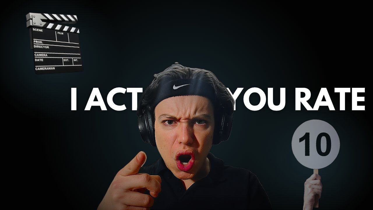 I'M ACTING : YOU RATE ME 🎬 - YouTube