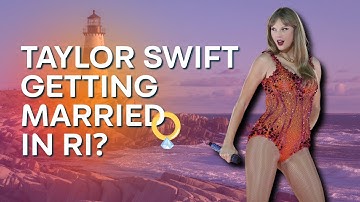 Taylor Swift & Travis Kelce: Will Their Wedding Be in Rhode Island?
