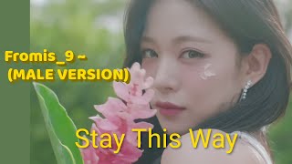 Fromis_9~ Stay This Way (Male Version)