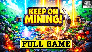 Keep on Mining FULL GAME 4K 60FPS No Commentary Longplay