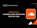 How to Download SoundCloud on iPhone Step By Step