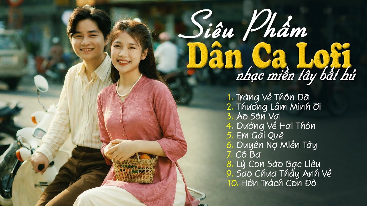 Siêu Phẩm Nhạc Dân Ca Lofi Gây Bão Mạng Xã Hội 2026 - Nhạc Miền Tây Lofi Chill Dễ Nghe Dễ Ngủ