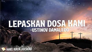 Lepaskan Dosa Kami - Ustinov Damaledo (Lirik) | Tuhan Engkau dihina dan dicaci maki