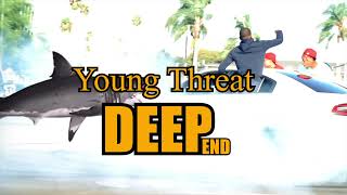 Young Threat "Deep End" | SHOT BY @MARLEYDONFILMS