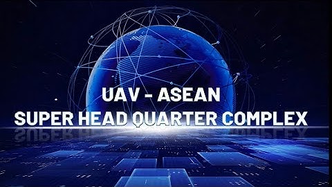 CT UAV | KHU PHỨC HỢP UAV – ASEAN SUPER HEAD QUARTER