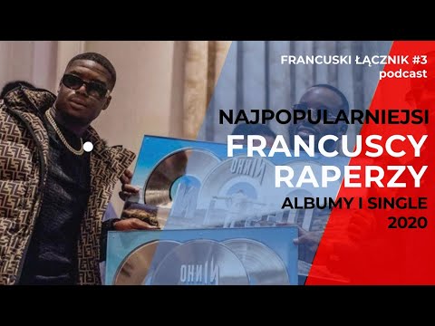 Najpopularniejsi francuscy raperzy 2020 i aktualności z francuskiej sceny rap - Francuski Łącznik #3