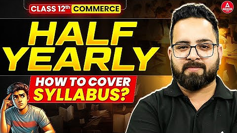 How to Cover Class 12th Full Syllabus for Half Yearly Exam 2026?