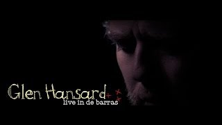 Glen Hansard | You Will Become I Live at DeBarras 2013