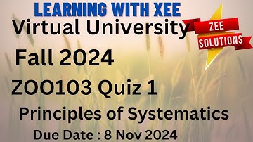 ZOO103 Principles of Systematics Quiz 1 Fall 2024 Virtual University of Pakistan