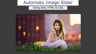 Automatic Image Slider using Only HTML and  CSS | Auto Image Sllideshow in HTML CSS