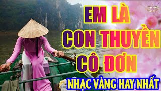 EM LÀ CON THUYỀN CÔ ĐƠN ➤Lk Nhạc Trữ Tình Bolero Hay Nhất Triệu View - Top 1 Thịnh Hành 31-05