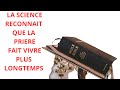 LA SCIENCE RECONNAIT QUE LA PRIERE FAIT VIVRE PLUS LONGTEMPS