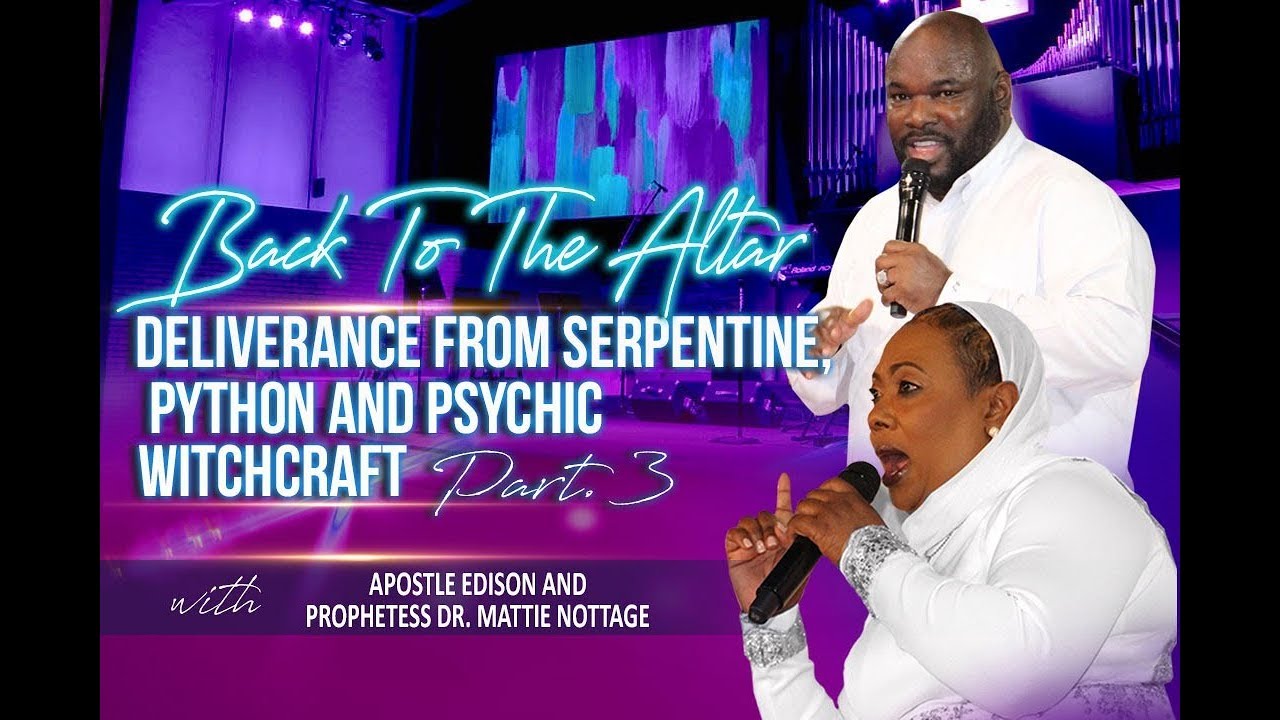 BACK TO THE ALTAR-Deliverance From SERPENTINE, PYTHON & PSYCHIC ...