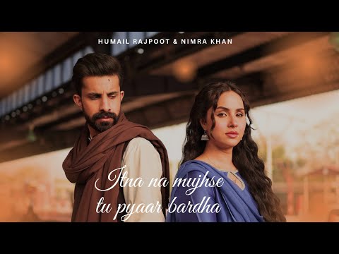 Itna Na Mujhse Tu Pyaar Barha Humail Rajpoot Nimra Khan