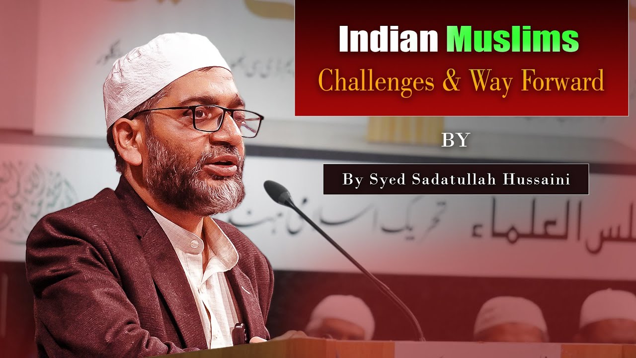 Indian Muslims Challenges & Way Forward | Syed Sadatullah Hussaini   