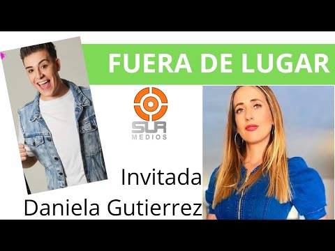 FUERA DE LUGAR CON DANIELA GUTIERREZ