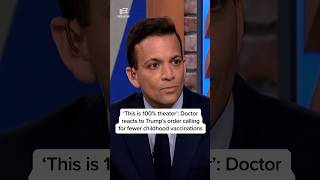 '100% theater': Doctor reacts to Trump's order calling for fewer childhood vaccinations