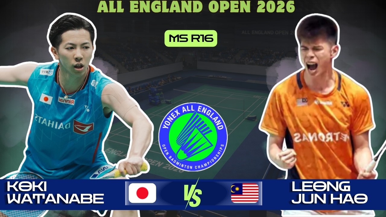 (日本) KOKI WATANABE (渡邉航貴) VS レLeong Jun Hao (MAS) | All England Open 2026 Badminton