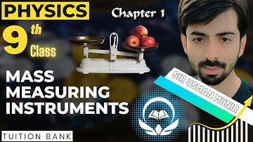 Lecture # 11 | Chapter # 1 | Class 9th | Mass Measuring Instruments | Sir Usman Munir | Tuition Bank