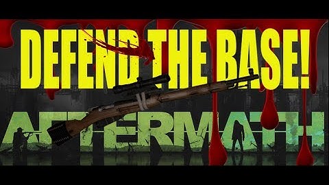 DayZ Aftermath - Defend The Base!