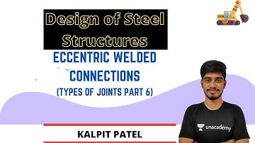 Eccentric Welded Connections (Types of Joints 6) | Design of Steel Structures | GATE/ESE 2021