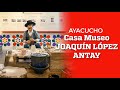 Casa Museo Joaquín López Antay: Todo sobre el retablo y arte popular de Ayacucho