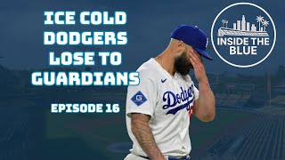 From Hot Start to Ice Cold: Dodgers Lose Series vs Guardians | Inside the Blue Podcast - Ep. 16