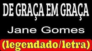 Video thumbnail of "De Graça em Graça - Jane Gomes (LETRA/LEGENDADO)"