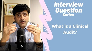 Commonly asked NHS Interview Question - What is Clinical Audit?
