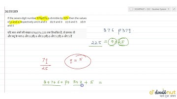 "If the seven-digit number 876p37q is divisible by 225, then the values of p and q respectively are