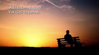 Adil Erdem Bayazıt - Yok Gibi Yaşamak Resimi